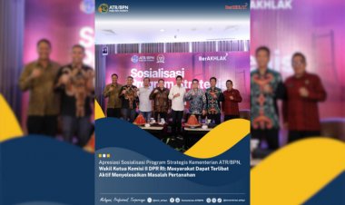 Apresiasi Sosialisasi Program Strategis Kementerian ATR/BPN, Wakil Ketua Komisi II DPR RI: Masyarakat Dapat Terlibat Aktif Menyelesaikan Masalah Pertanahan